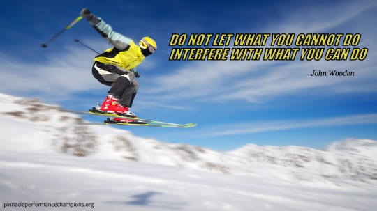 Do Not Let What You Cannot Do Interfere With What You Can Do