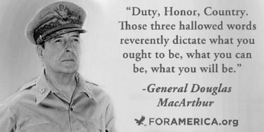 Duty, Honor, Country. Those three hallowed words reverently dictate what you ought to be, what you can be, what you will be.
