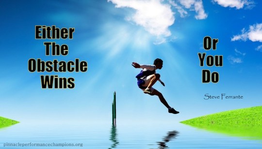 Either The Obstacle Wins or You Do