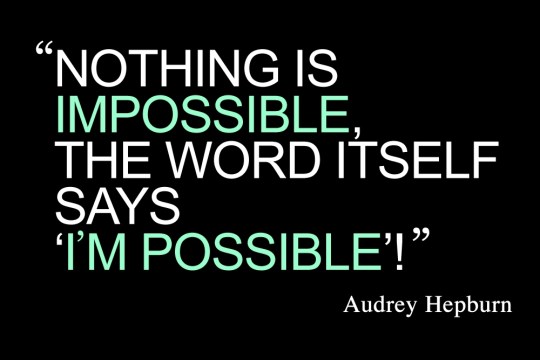 Nothing Is Impossible