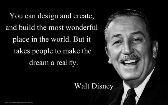 Walt-Disney-it-takes-people-to-make-the-dream-a-reality